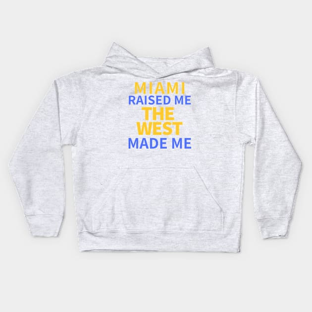 Miami Raised Me The West Made Me Kids Hoodie by BlackMenStuff